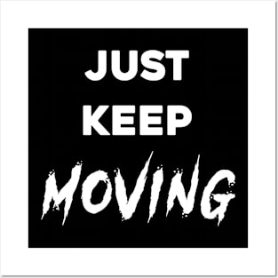 Just keep moving Posters and Art